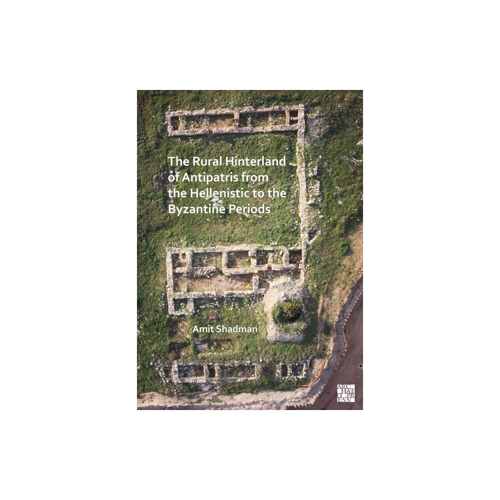 Archaeopress The Rural Hinterland of Antipatris from the Hellenistic to the Byzantine Periods (häftad, eng)