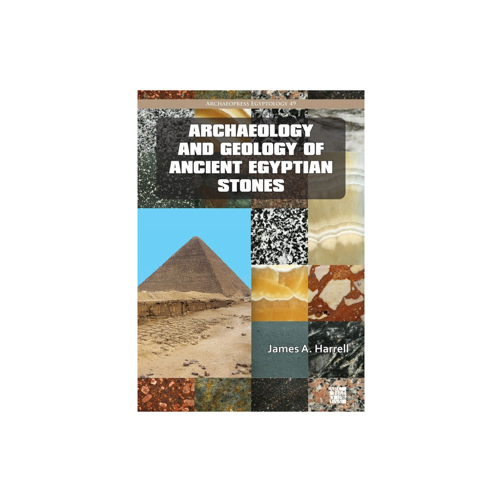 Archaeopress Archaeology and Geology of Ancient Egyptian Stones (häftad, eng)