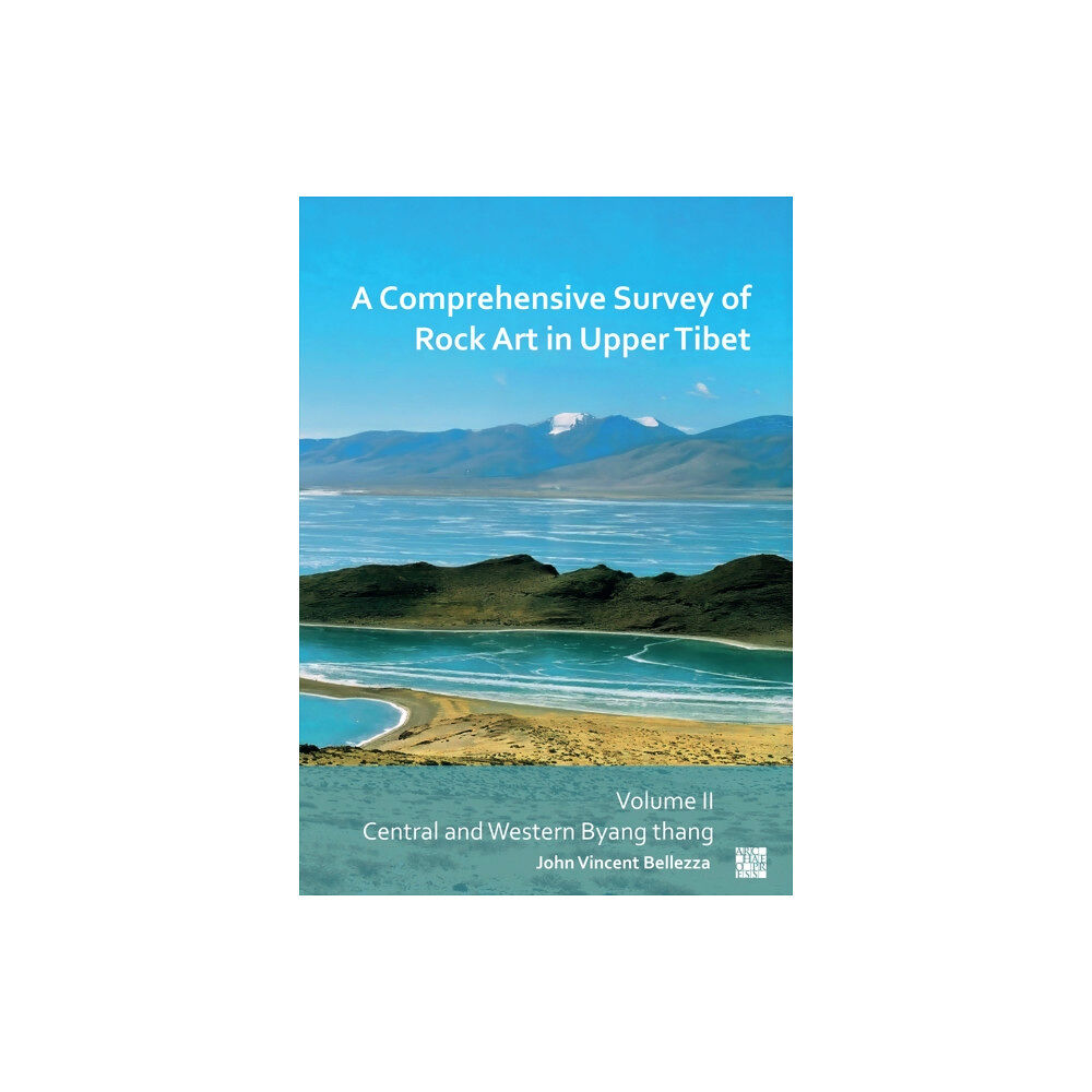 Archaeopress A Comprehensive Survey of Rock Art in Upper Tibet (häftad, eng)