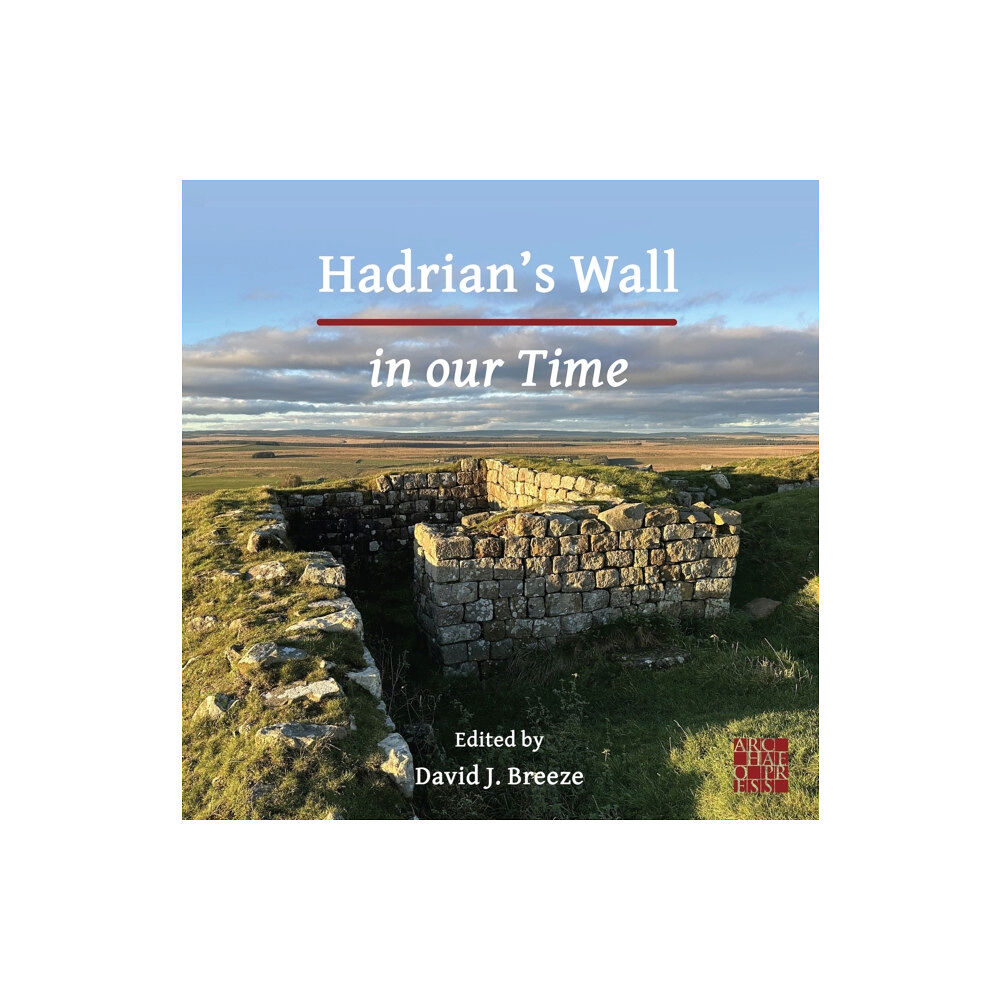 Archaeopress Hadrian's Wall in our Time (häftad, eng)