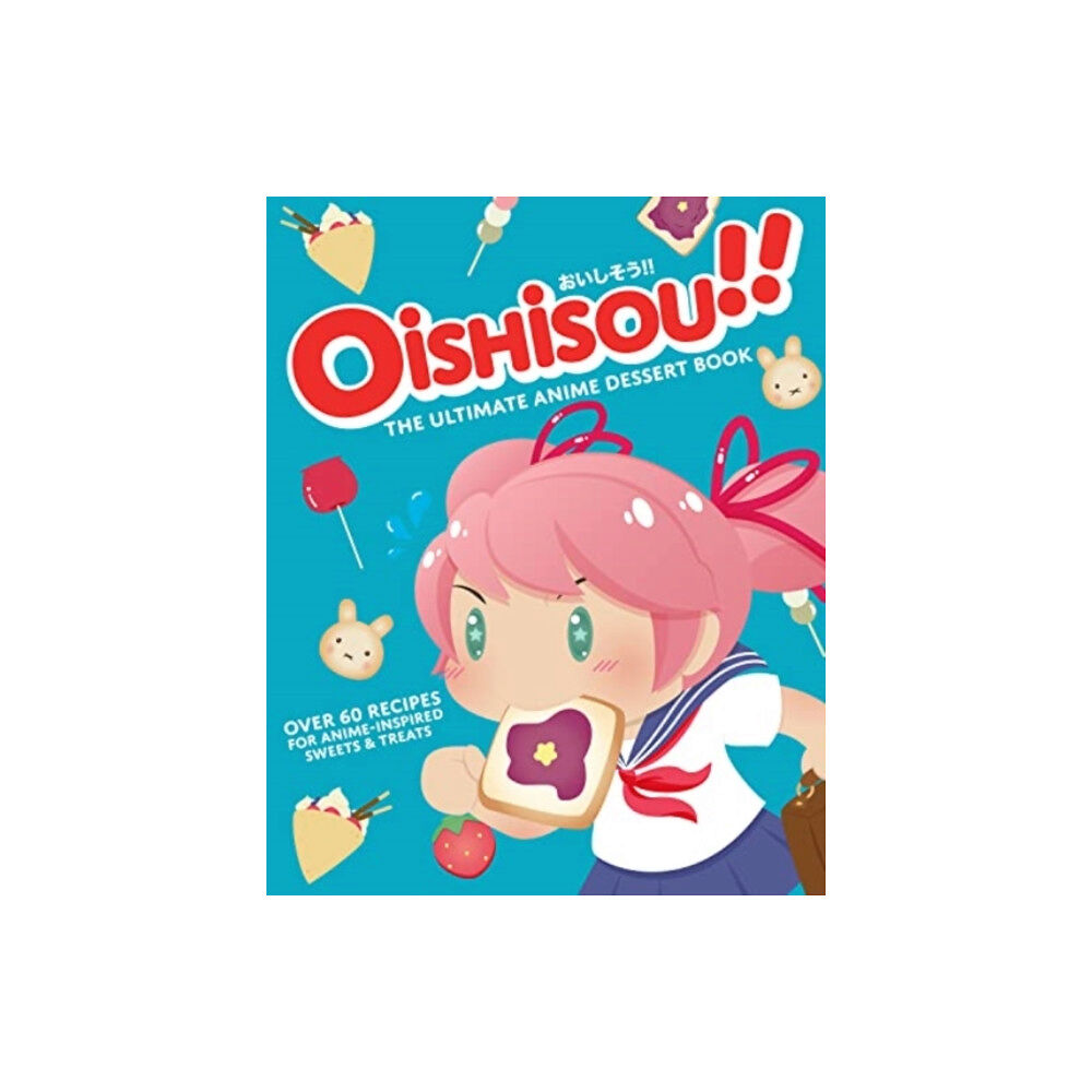 Titan Books Ltd Oishisou!! The Ultimate Anime Dessert Book (inbunden, eng)