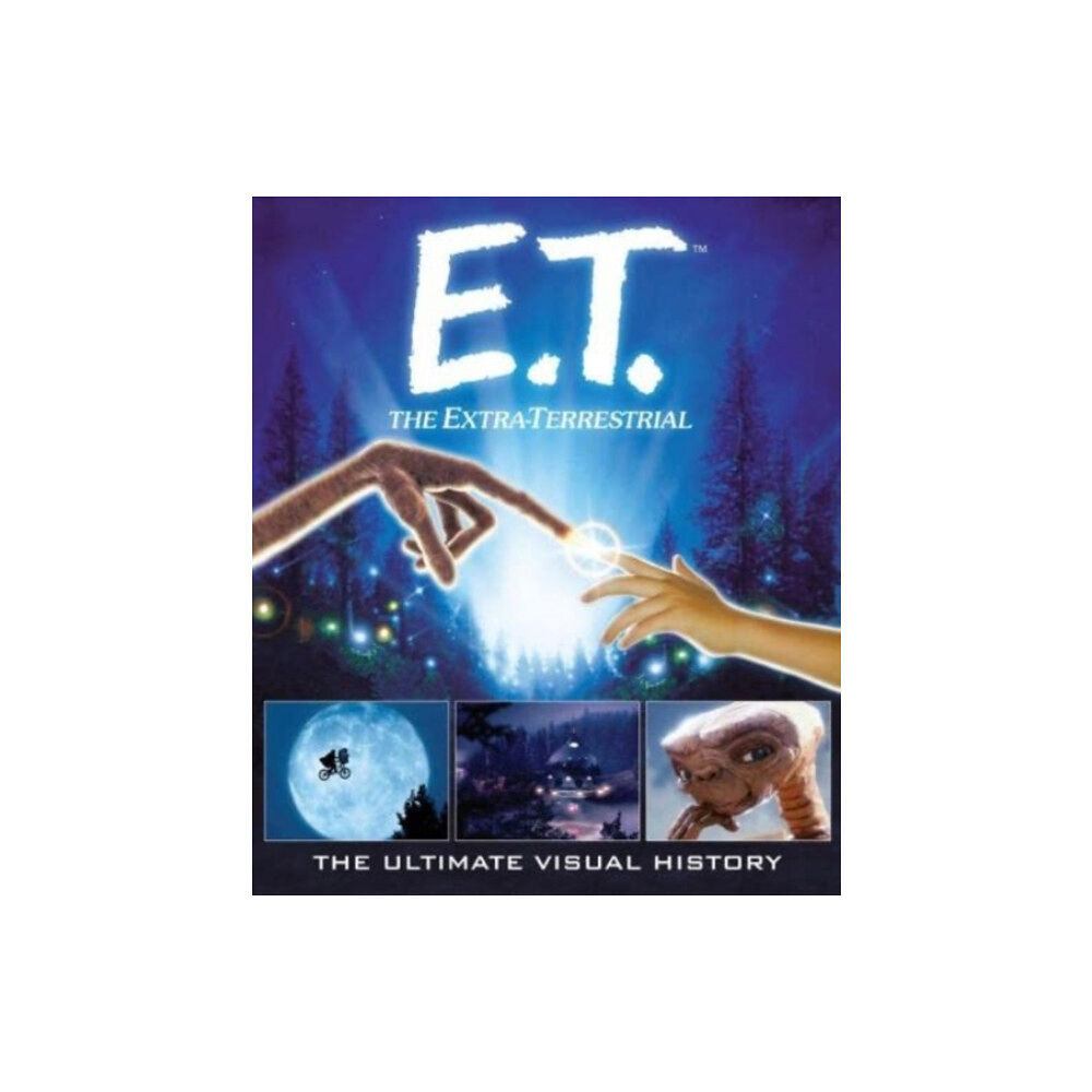 Titan Books Ltd E.T. the Extra-Terrestrial: The Ultimate Visual History (inbunden, eng)