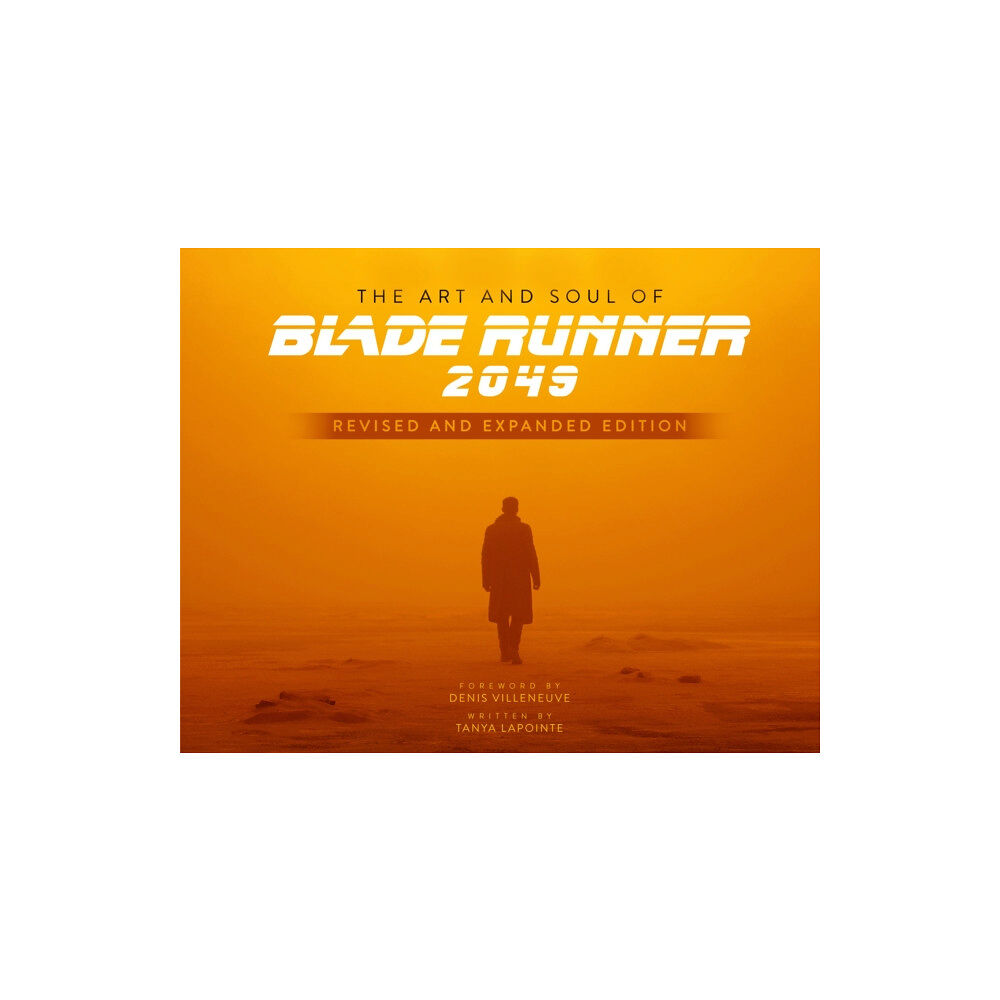 Titan Books Ltd The Art and Soul of Blade Runner 2049 - Revised and Expanded Edition (inbunden, eng)