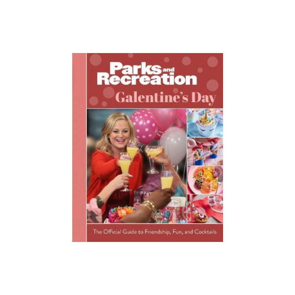 Titan Books Ltd Parks and Recreation: The Official Galentine's Day Guide to Friendship, Fun, and Cocktails (inbunden, eng)