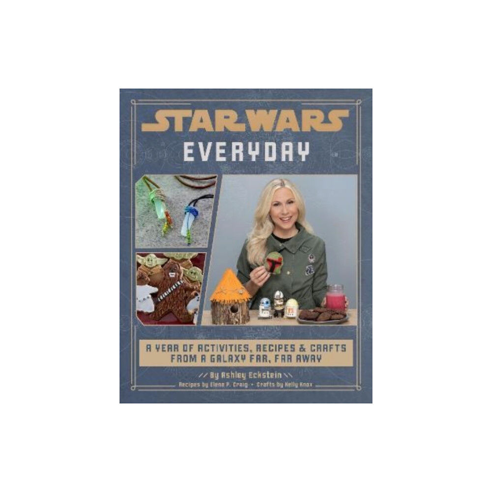 Titan Books Ltd Star Wars Everyday: A Year of Activities, Recipes, and Crafts from a Galaxy Far, Far Away (inbunden, eng)