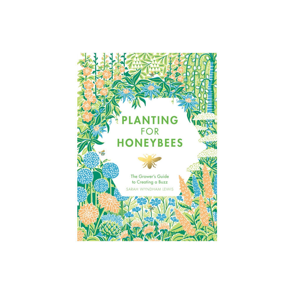 Quadrille Publishing Ltd Planting for Honeybees (inbunden, eng)