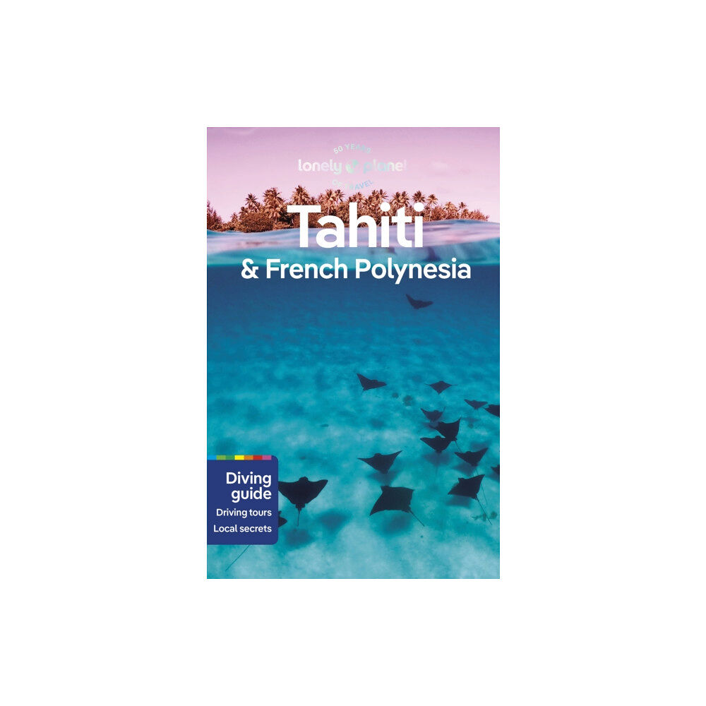 Lonely Planet Global Limited Lonely Planet Tahiti & French Polynesia (häftad, eng)