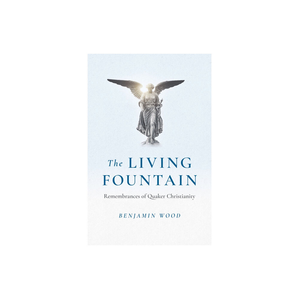 Collective Ink Living Fountain, The: Remembrances of Quaker Christianity (häftad, eng)