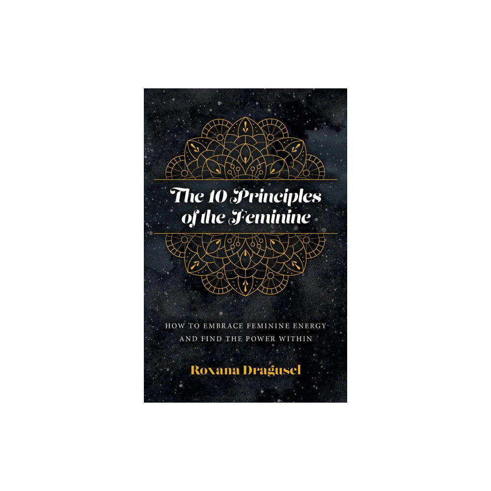 Collective Ink 10 Principles of the Feminine, The - How to Embrace Feminine Energy and Find the Power Within (häftad, eng)