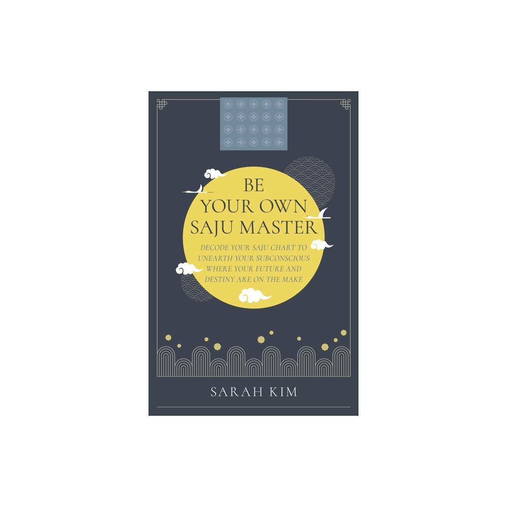 Collective Ink Be Your Own Saju Master: A Primer Of The Four Pillars Method (häftad, eng)