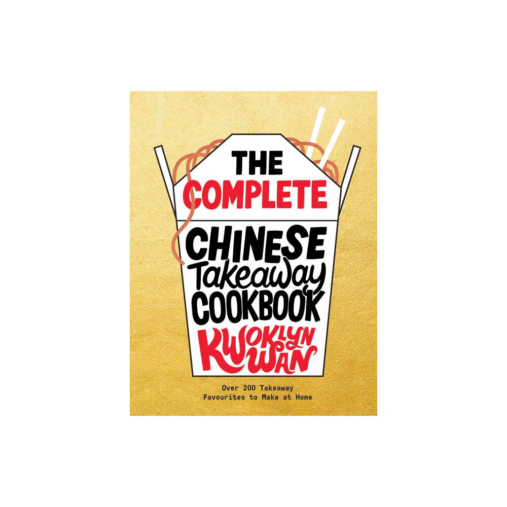 Quadrille Publishing Ltd The Complete Chinese Takeaway Cookbook (inbunden, eng)