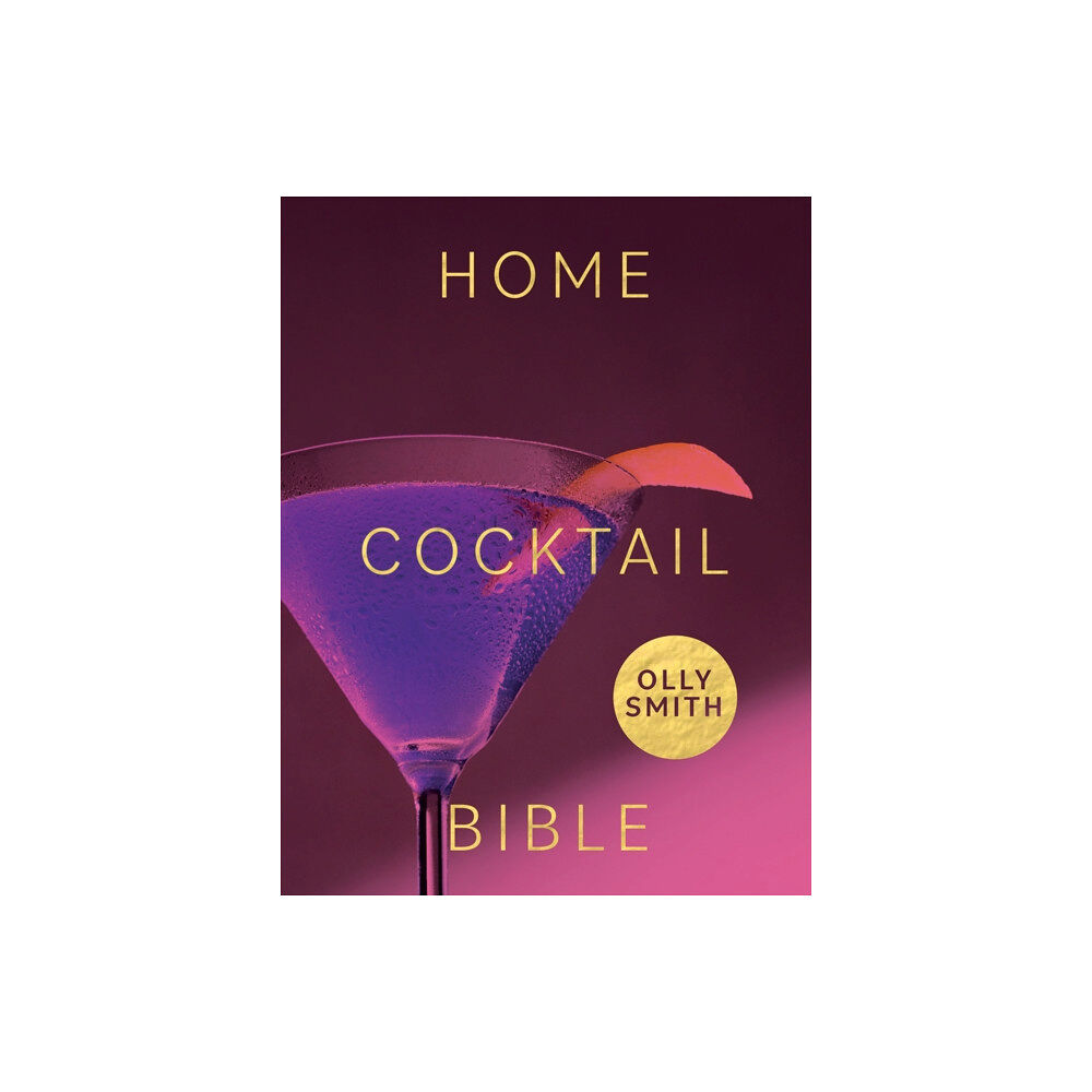 Quadrille Publishing Ltd Home Cocktail Bible (inbunden, eng)