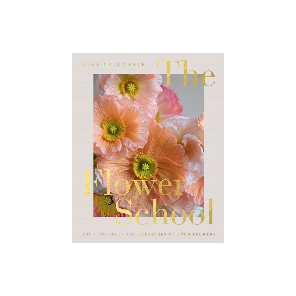 Quadrille Publishing Ltd The Flower School (inbunden, eng)