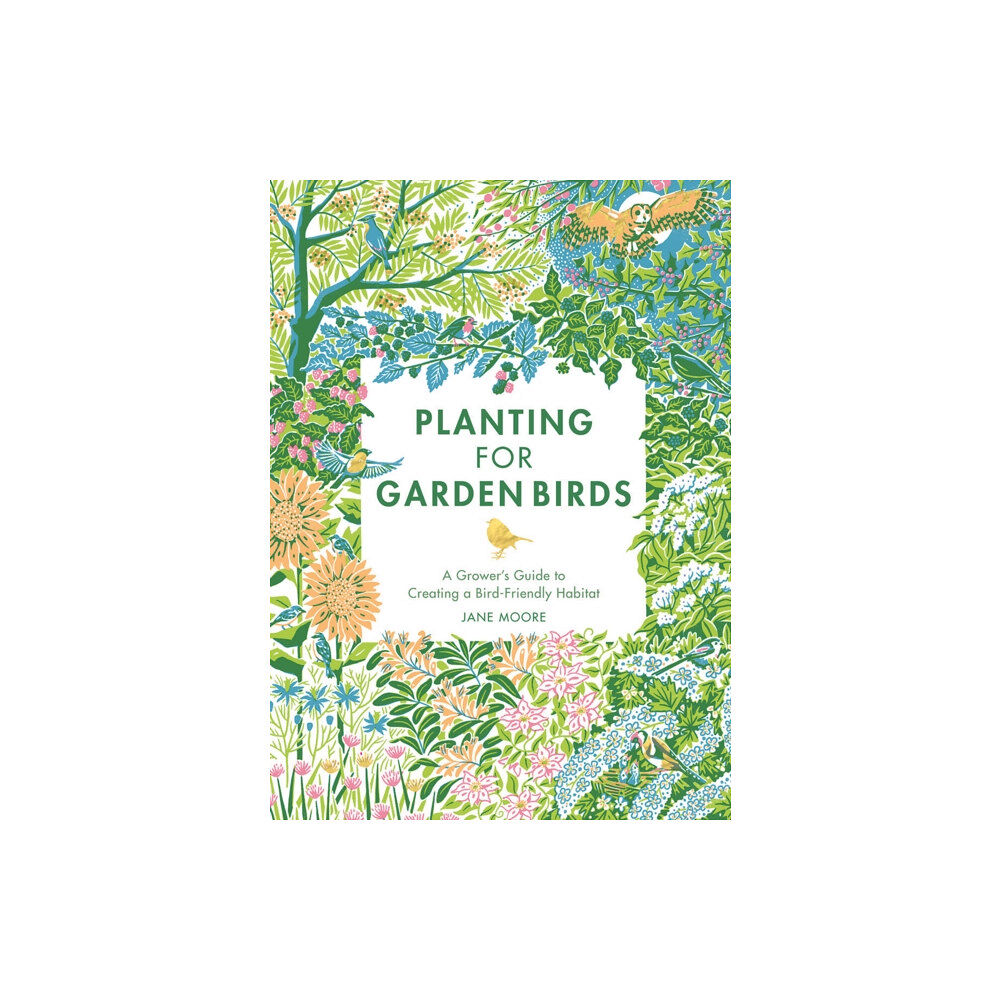 Quadrille Publishing Ltd Planting for Garden Birds (inbunden, eng)