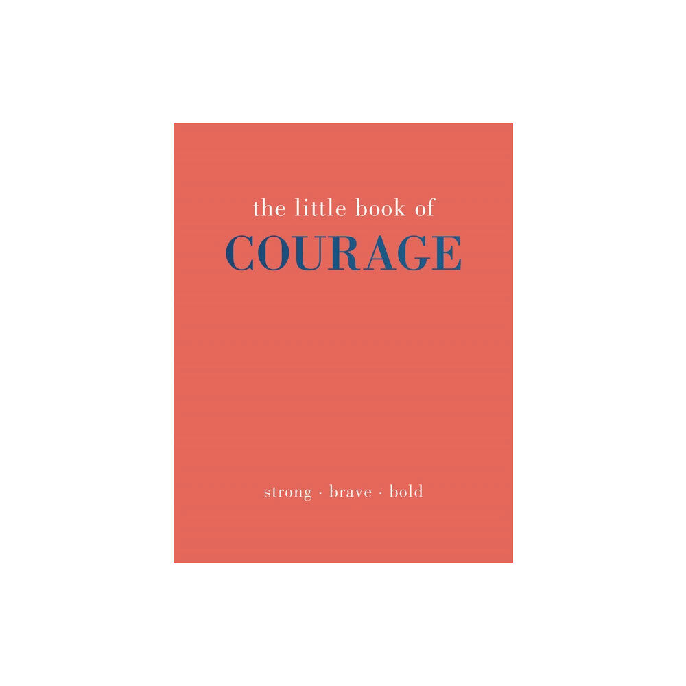 Quadrille Publishing Ltd The Little Book of Courage (inbunden, eng)