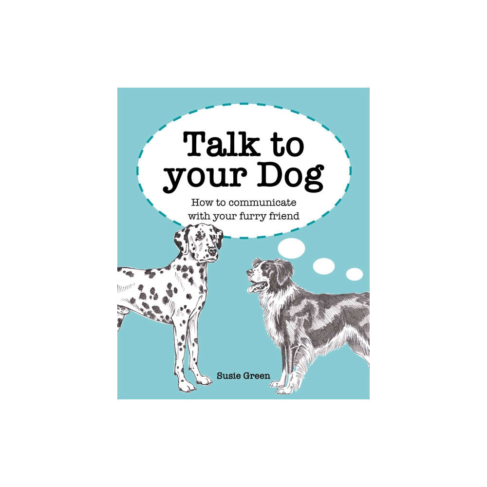 Ryland, Peters & Small Ltd Talk to Your Dog (inbunden, eng)