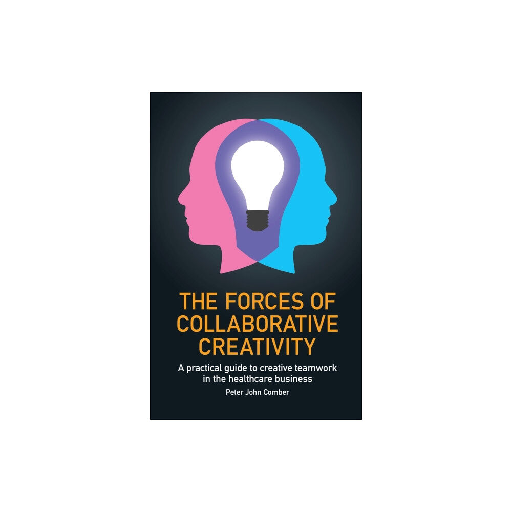 Practical Inspiration Publishing The Forces of Collaborative Creativity (häftad, eng)