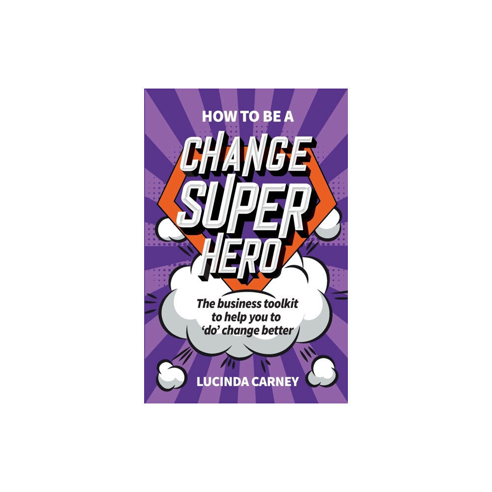 Practical Inspiration Publishing How to be a Change Superhero (häftad, eng)