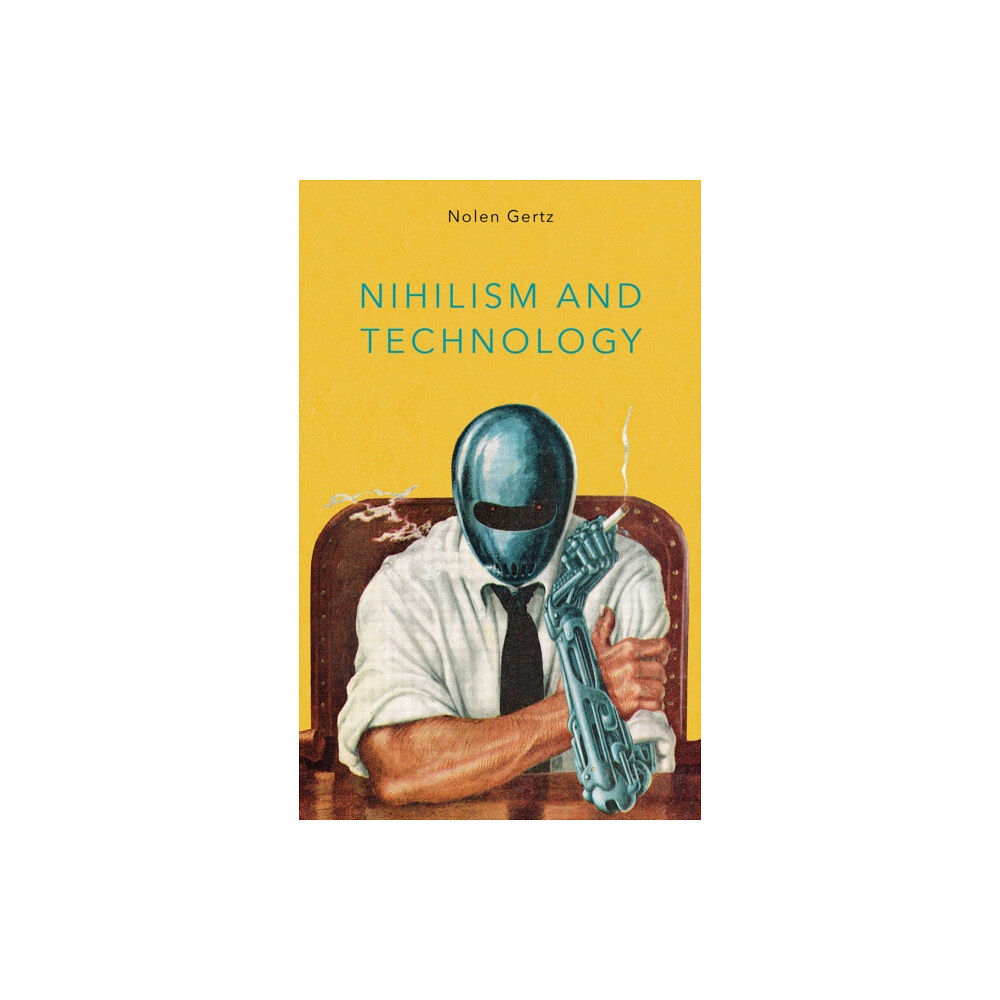 Rowman & Littlefield International Nihilism and Technology (häftad, eng)