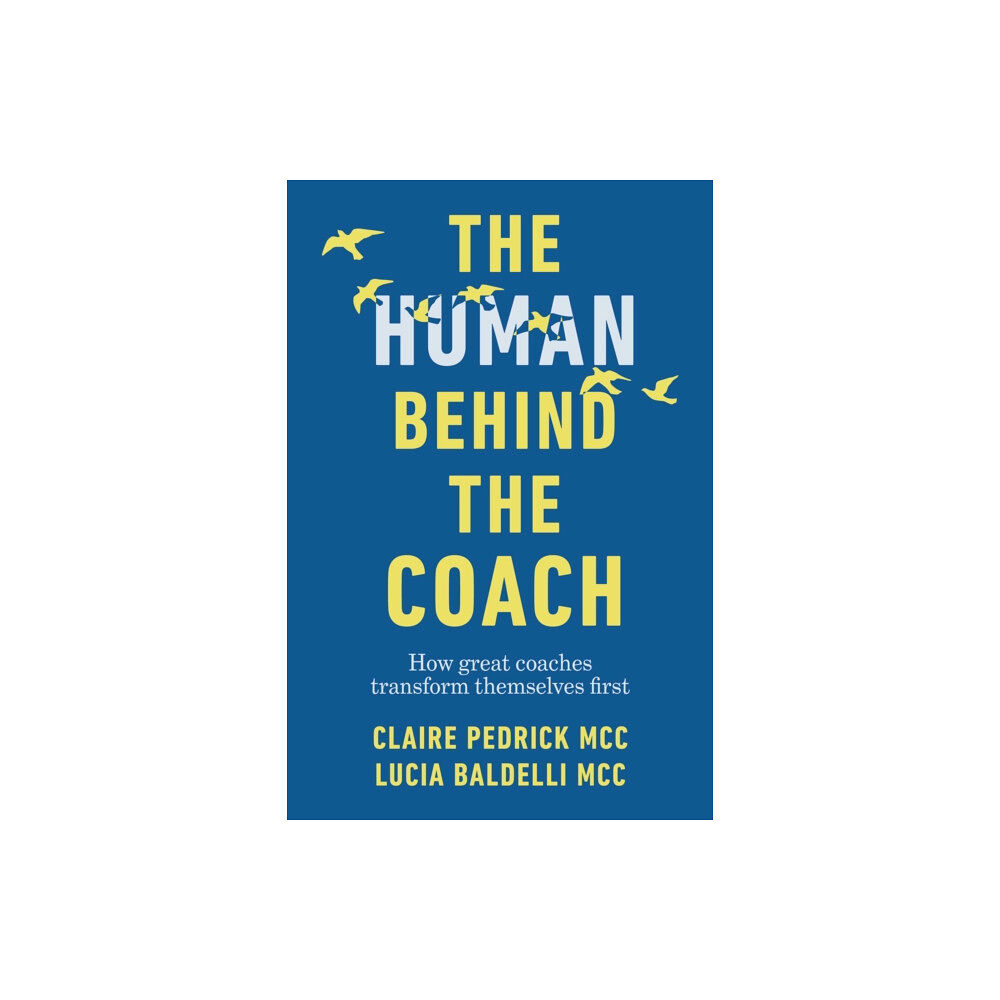 Practical Inspiration Publishing The Human Behind the Coach (häftad, eng)