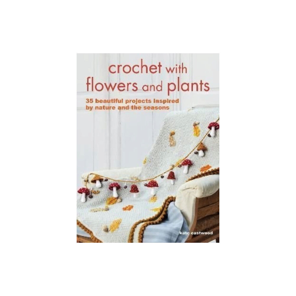 Ryland, Peters & Small Ltd Crochet with Flowers and Plants (häftad, eng)