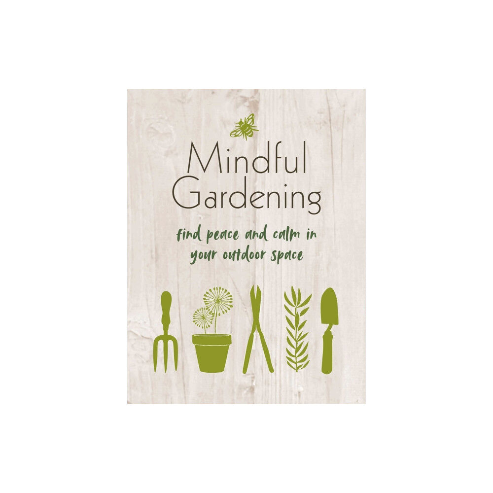 Ryland, Peters & Small Ltd Mindful Gardening (inbunden, eng)