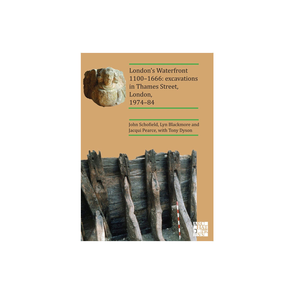 Archaeopress London's Waterfront 1100-1666: Excavations in Thames Street, London, 1974-84 (häftad, eng)