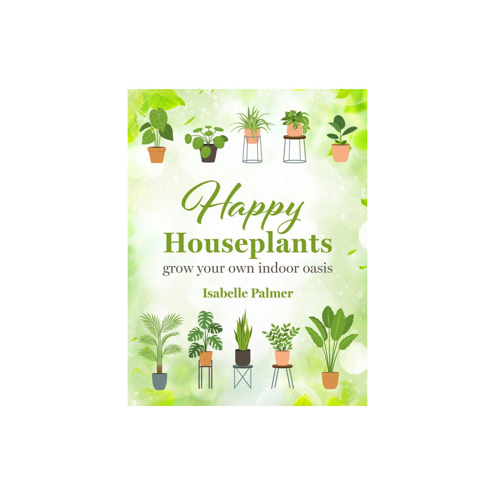 Ryland, Peters & Small Ltd Happy Houseplants (inbunden, eng)