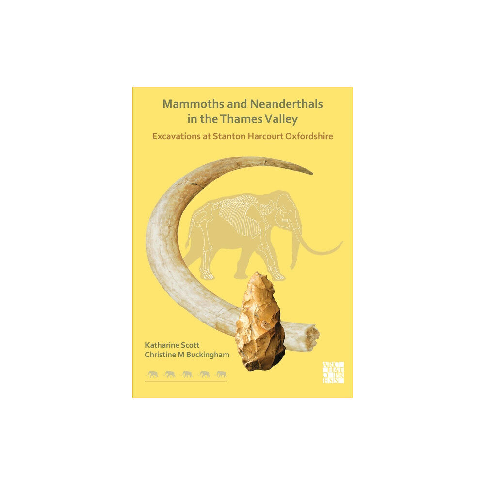 Archaeopress Mammoths and Neanderthals in the Thames Valley (häftad, eng)