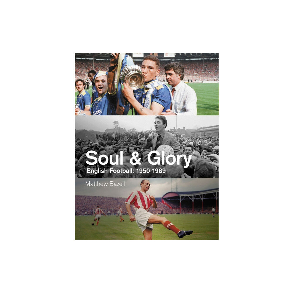 Pitch Publishing Ltd Soul and Glory (inbunden, eng)