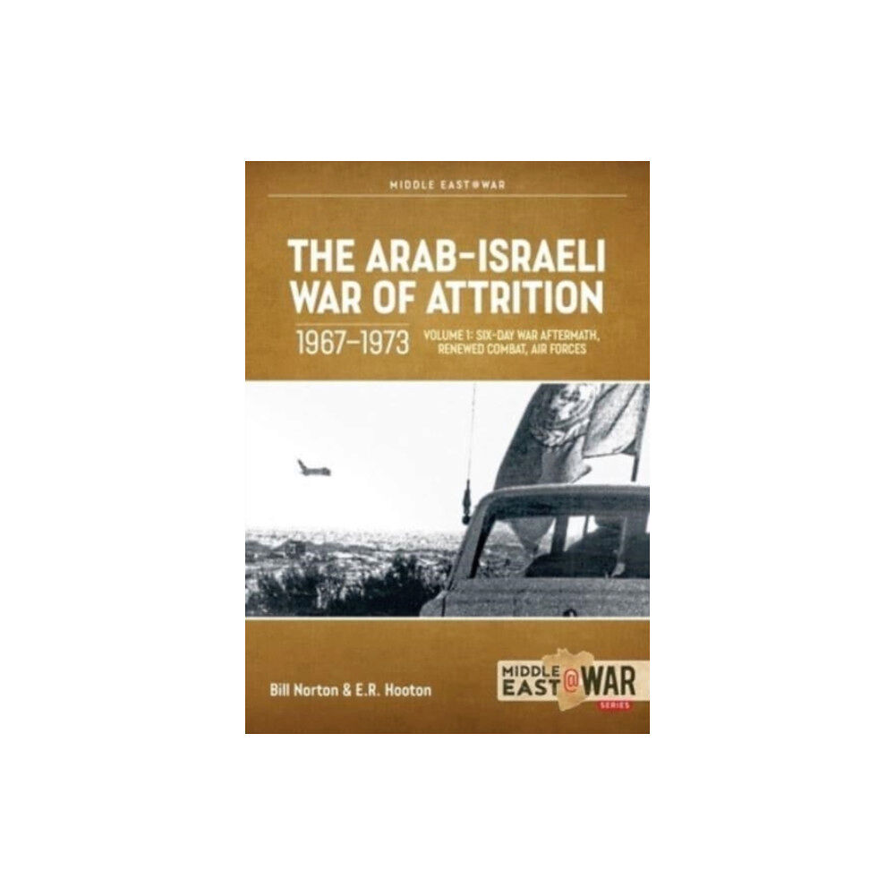 Helion & Company The Arab-Israeli War of Attrition, 1967-1973. Volume 1 (häftad, eng)