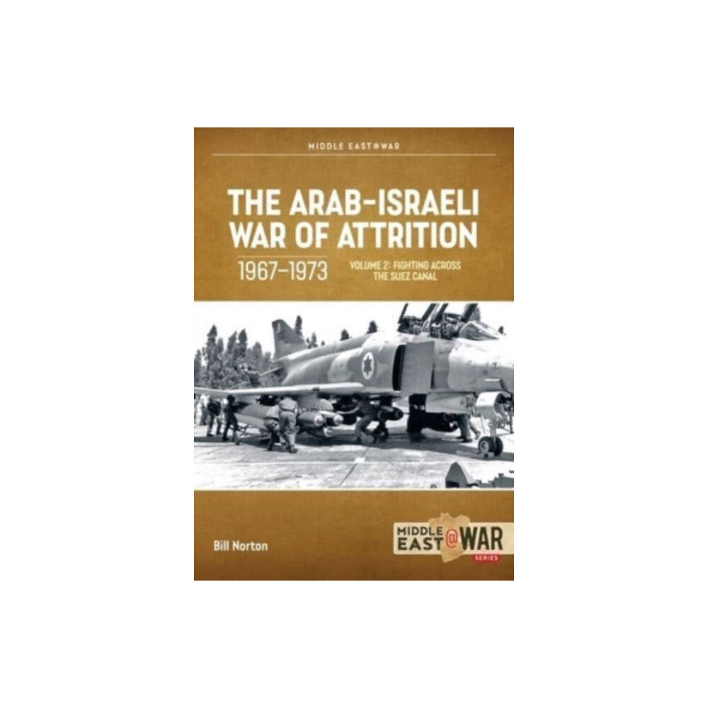 Helion & Company The Arab-Israeli War of Attrition, 1967-1973. Volume 2 (häftad, eng)