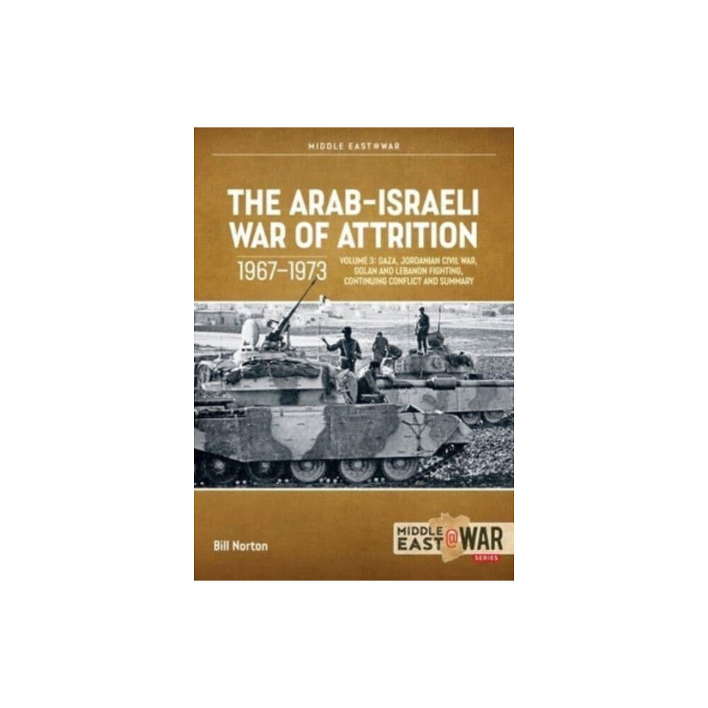 Helion & Company The Arab-Israeli War of Attrition, 1967-1973: Volume 3 (häftad, eng)