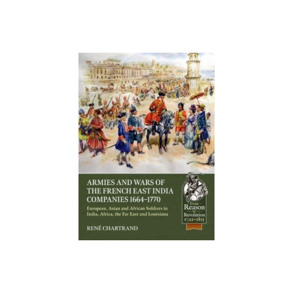 Helion & Company Armies and Wars of the French East India Companies 1664-1770 (häftad, eng)