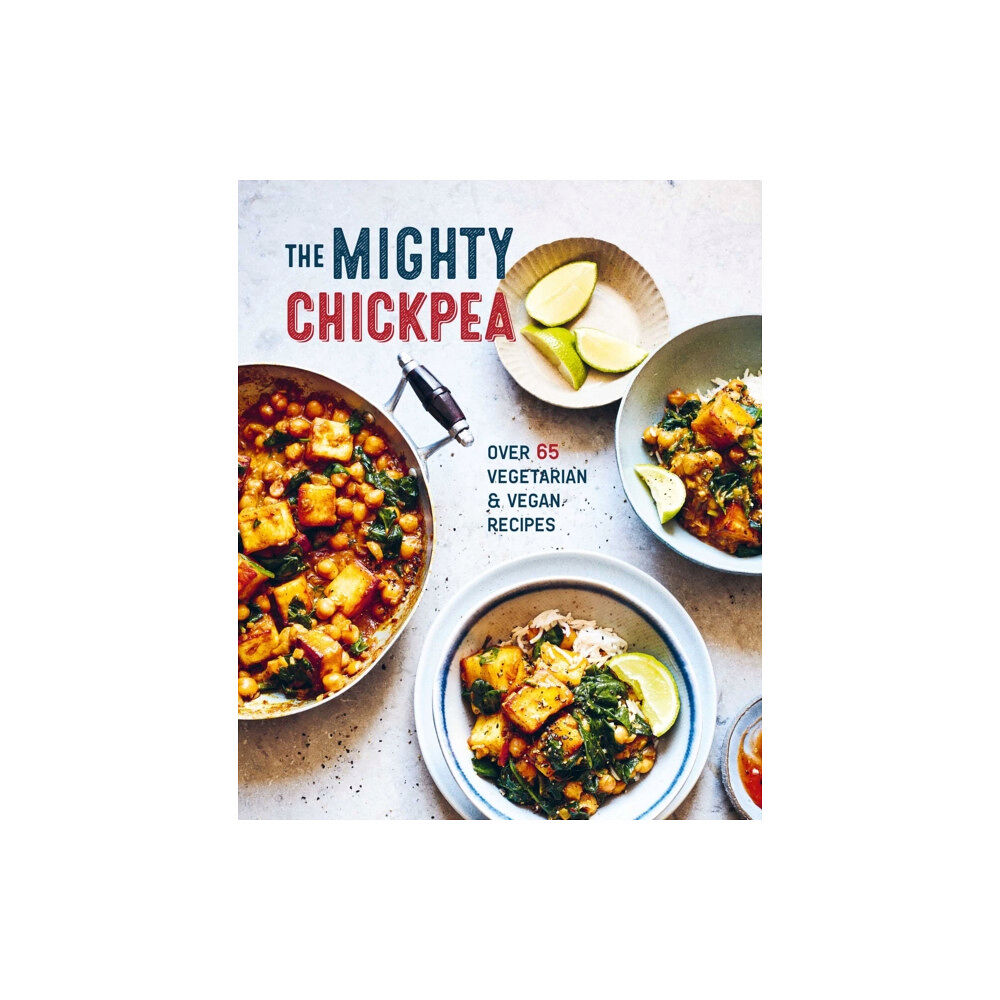 Ryland, Peters & Small Ltd The Mighty Chickpea (inbunden, eng)