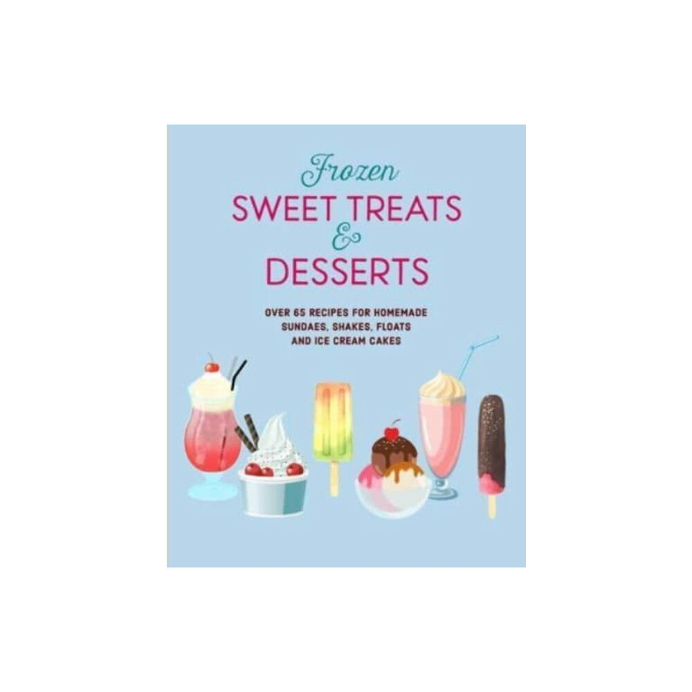 Ryland, Peters & Small Ltd Frozen Sweet Treats & Desserts (inbunden, eng)