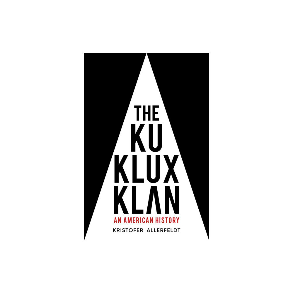 The History Press Ltd The Ku Klux Klan (inbunden, eng)