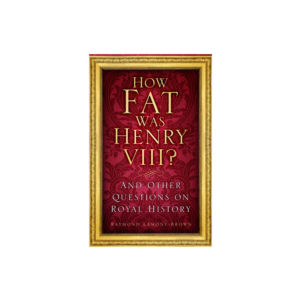 The History Press Ltd How Fat Was Henry VIII? (häftad, eng)