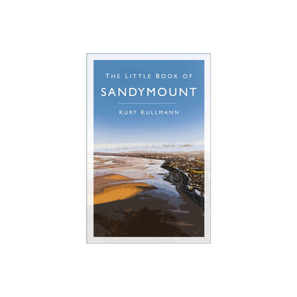 The History Press Ltd The Little Book of Sandymount (häftad, eng)