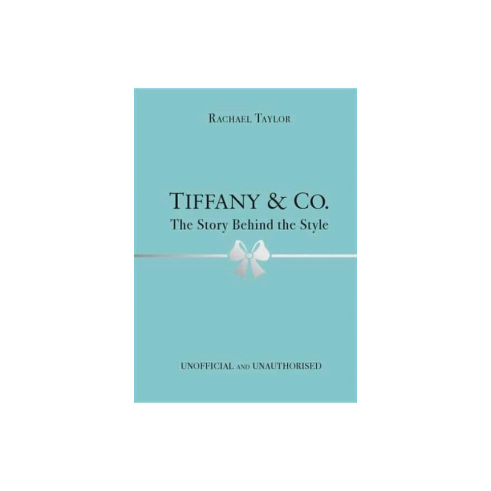 Bonnier Books Ltd Tiffany & Co.: The Story Behind the Style (inbunden, eng)