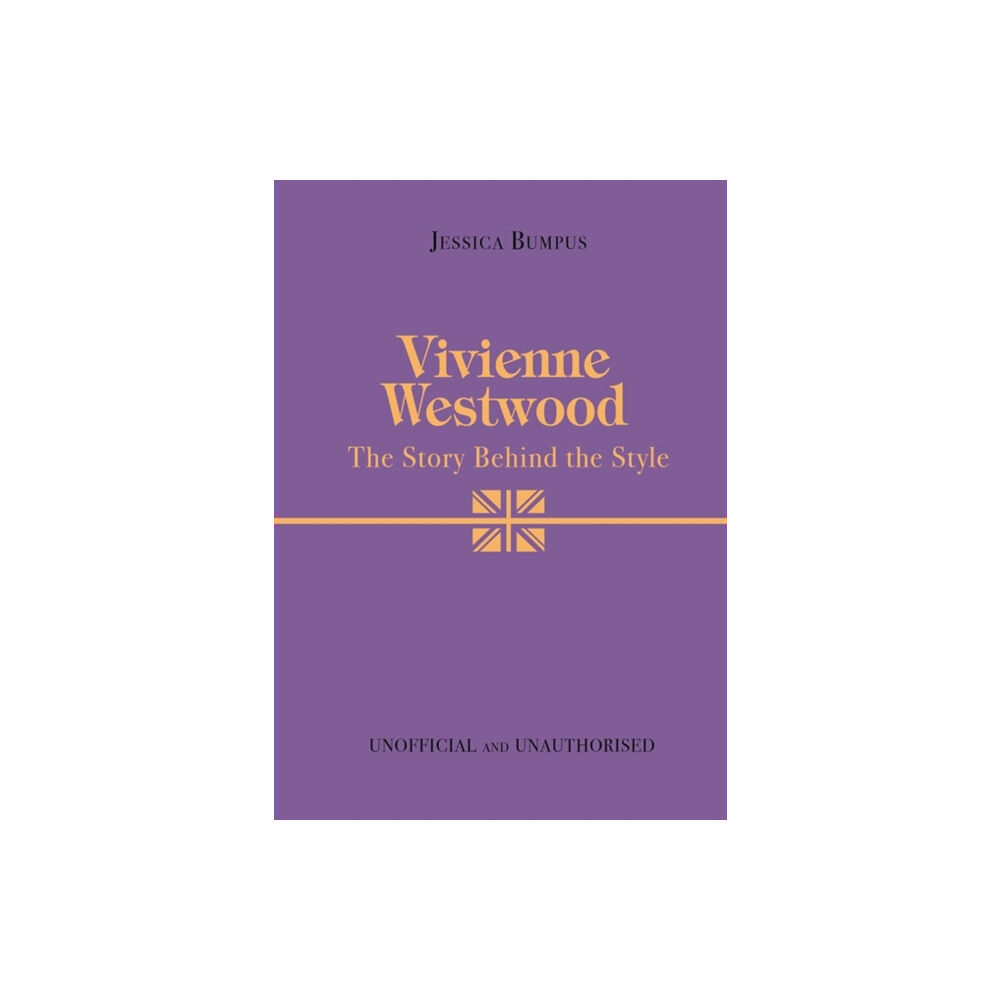 Bonnier Books Ltd Vivienne Westwood: The Story Behind the Style (inbunden, eng)