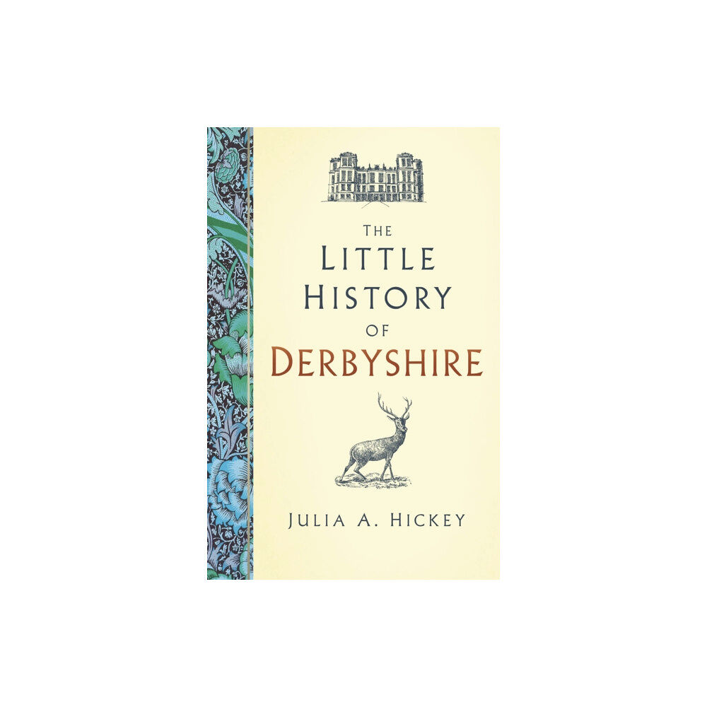 The History Press Ltd The Little History of Derbyshire (inbunden, eng)