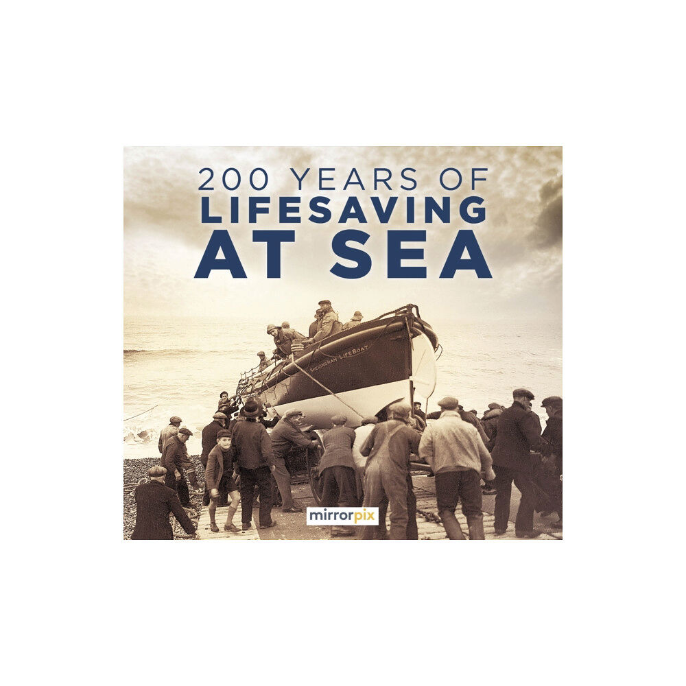 The History Press Ltd 200 Years of Lifesaving at Sea (häftad, eng)