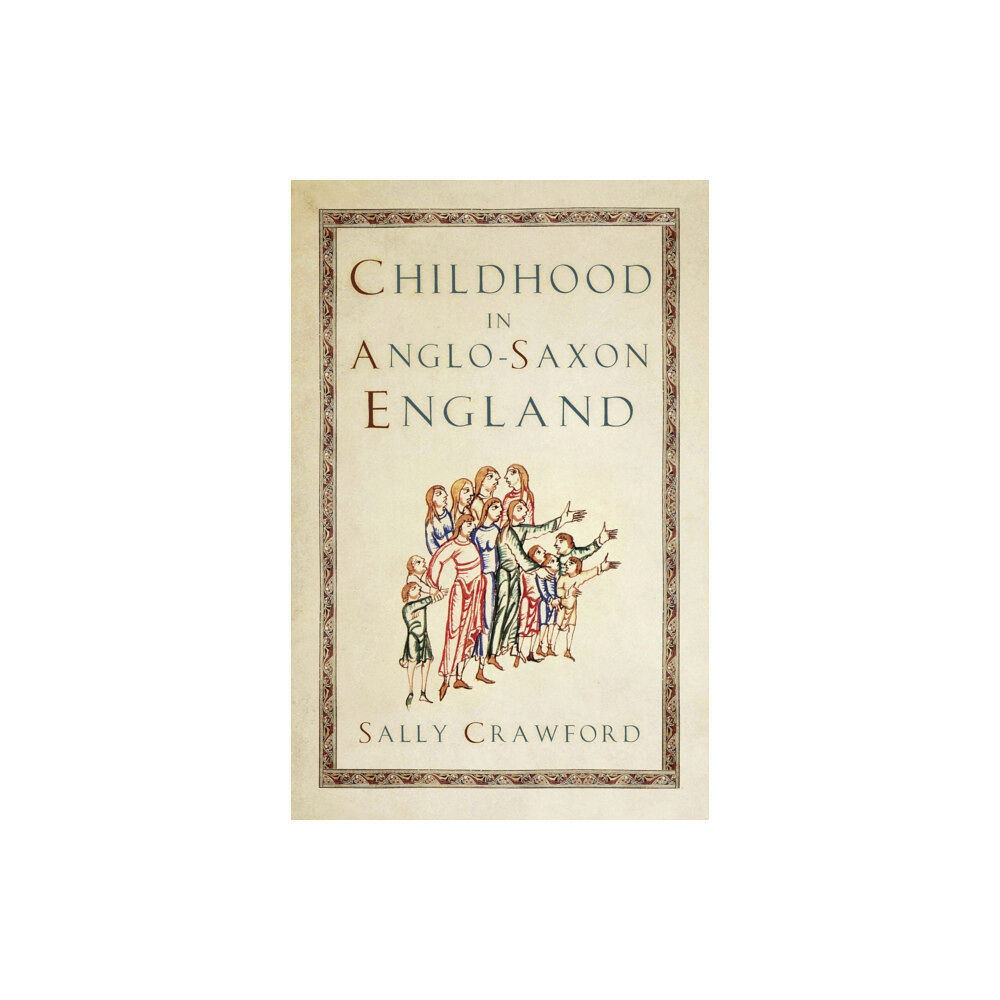 The History Press Ltd Childhood in Anglo-Saxon England (häftad, eng)