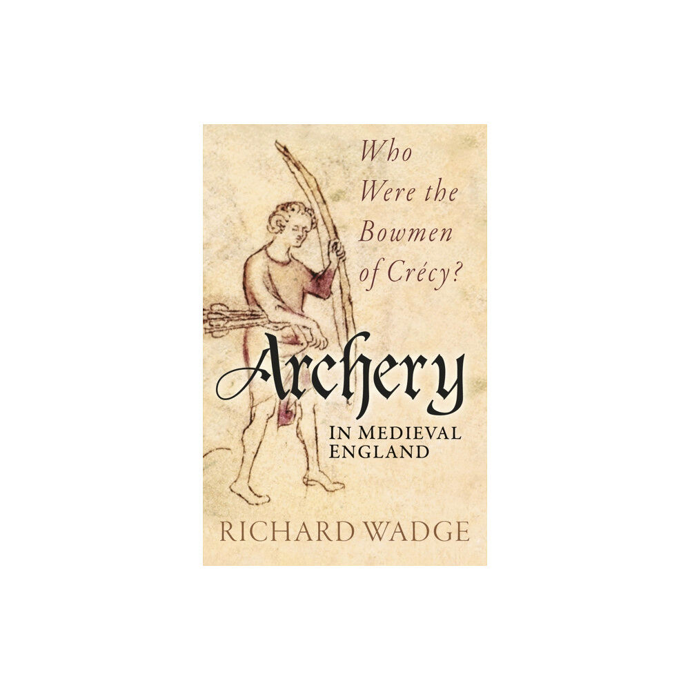 The History Press Ltd Archery in Medieval England (häftad, eng)