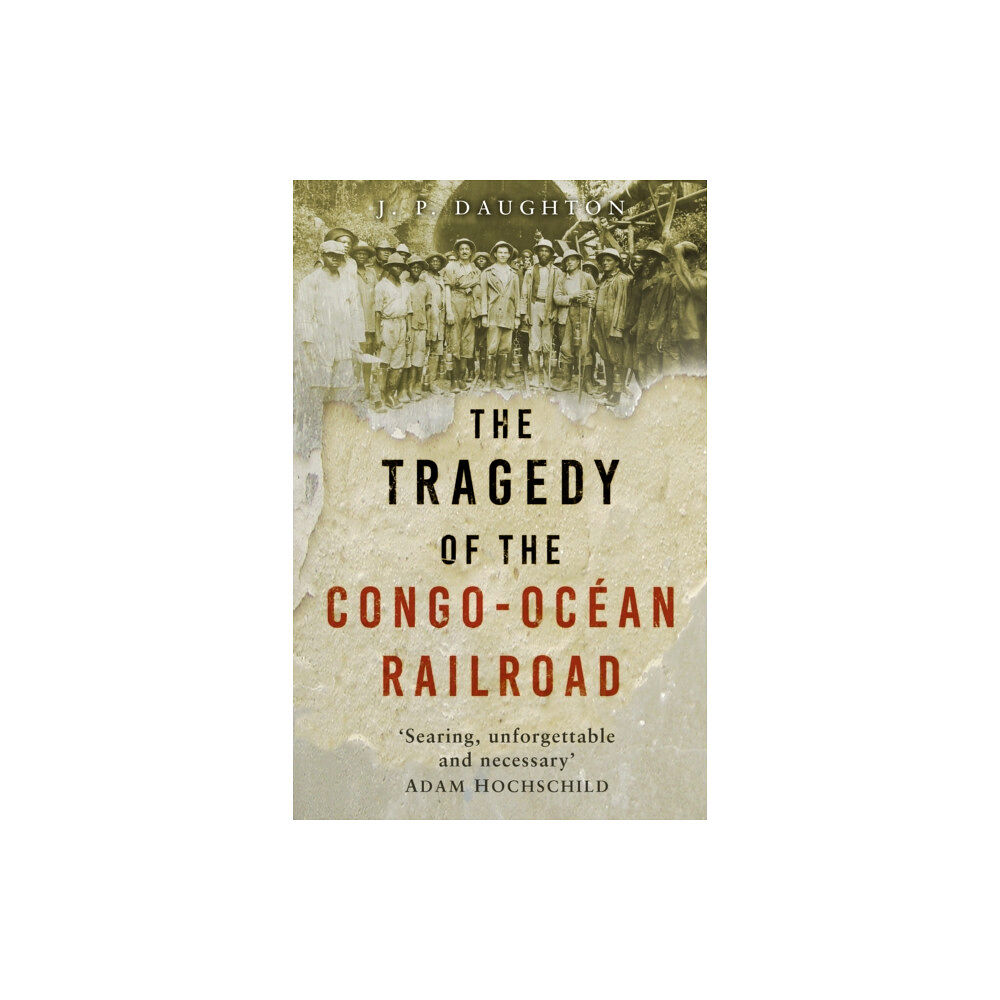 The History Press Ltd The Tragedy of the Congo-Ocean Railroad (häftad, eng)