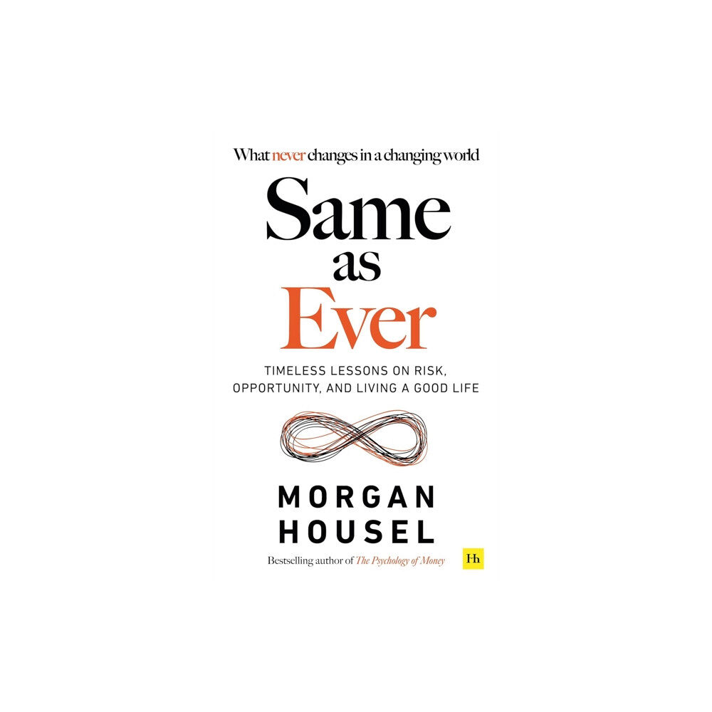 Harriman House Publishing Same As Ever: Timeless Lessons on Risk, Opportunity and Living a Good Life (häftad, eng)