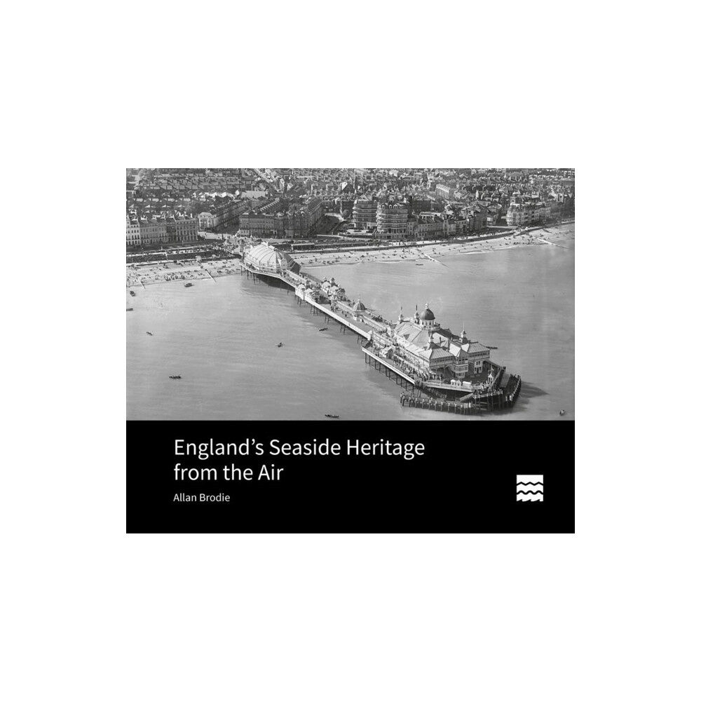 Liverpool University Press England's Seaside Heritage from the Air (inbunden, eng)