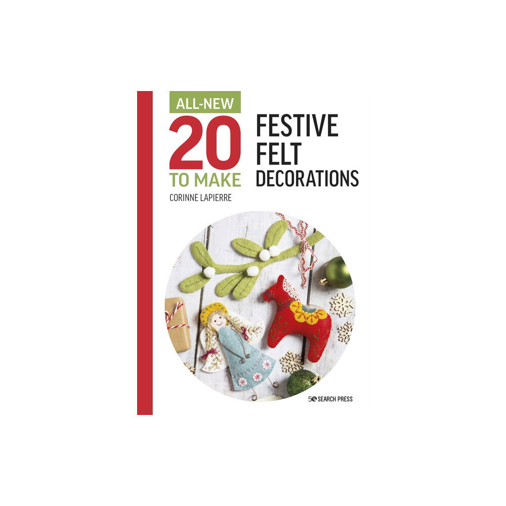 Search Press Ltd All-New Twenty to Make: Festive Felt Decorations (inbunden, eng)