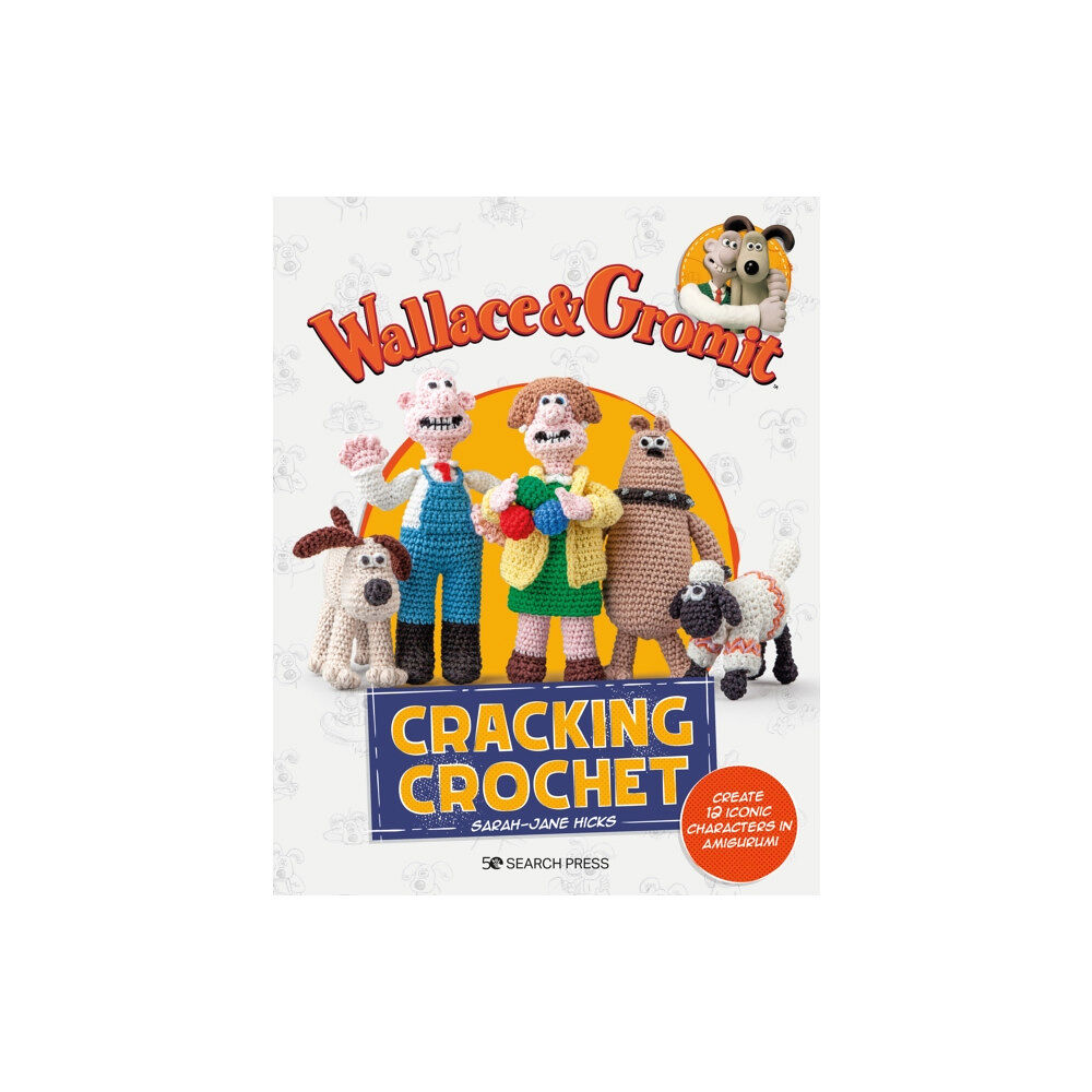 Search Press Ltd Wallace & Gromit: Cracking Crochet (häftad, eng)